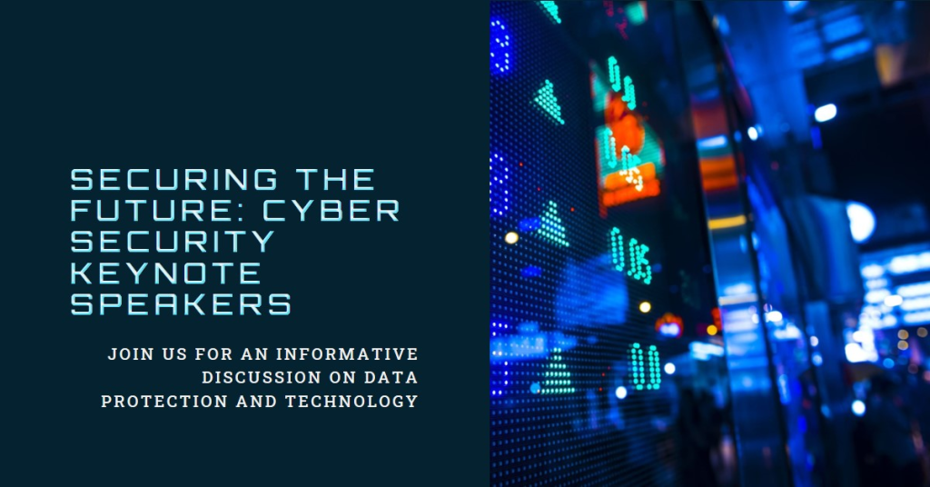 Cyber Security Guest Speaker, Cyber Security Keynote Speakers, Cyber Security Speakers, Cybersecurity Speaker